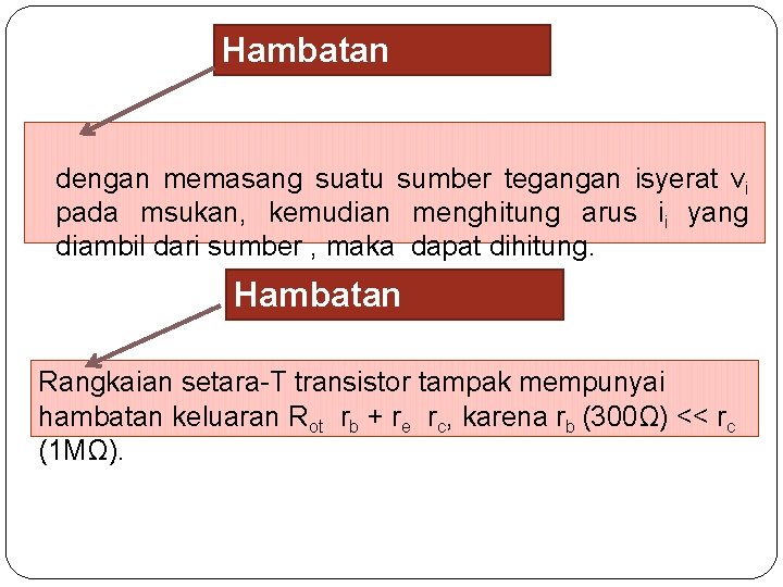 Hambatan Masukan dengan memasang suatu sumber tegangan isyerat vi pada msukan, kemudian menghitung arus