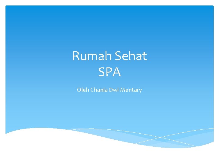 Rumah Sehat SPA Oleh Chania Dwi Mentary 