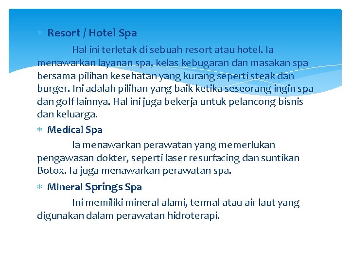  Resort / Hotel Spa Hal ini terletak di sebuah resort atau hotel. Ia