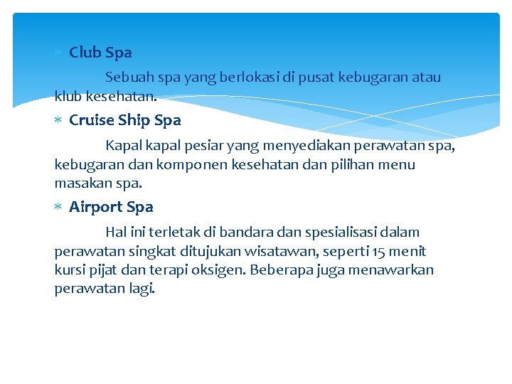  Club Spa Sebuah spa yang berlokasi di pusat kebugaran atau klub kesehatan. Cruise