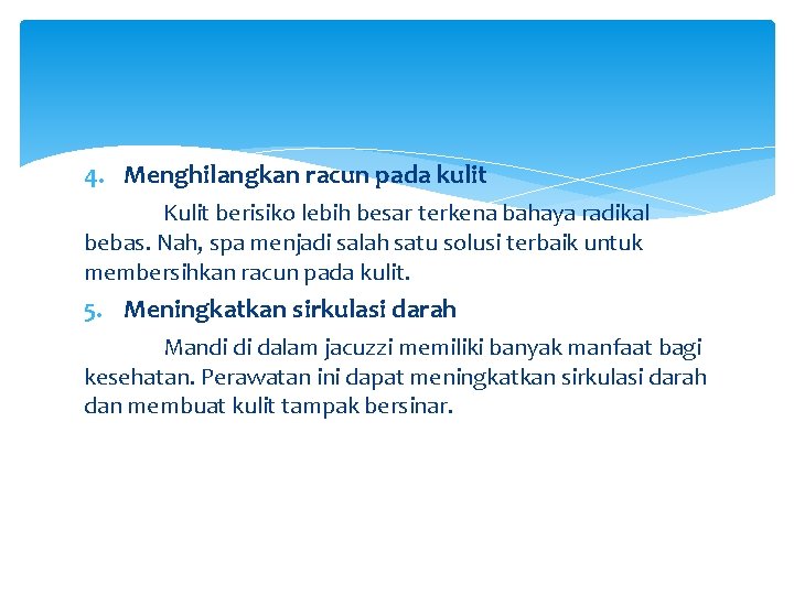 4. Menghilangkan racun pada kulit Kulit berisiko lebih besar terkena bahaya radikal bebas. Nah,