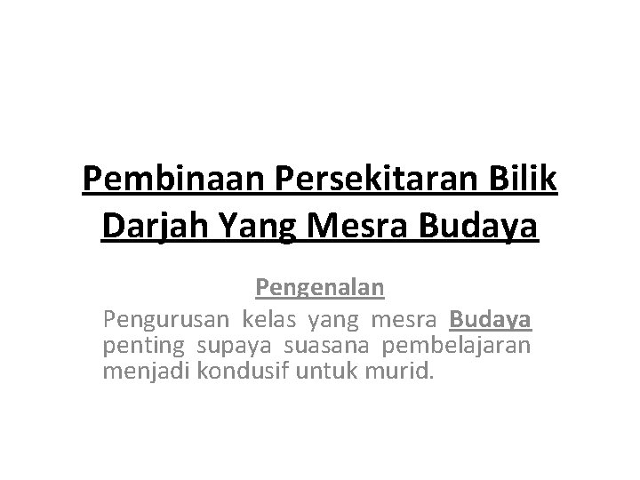 Pembinaan Persekitaran Bilik Darjah Yang Mesra Budaya Pengenalan Pengurusan kelas yang mesra Budaya penting