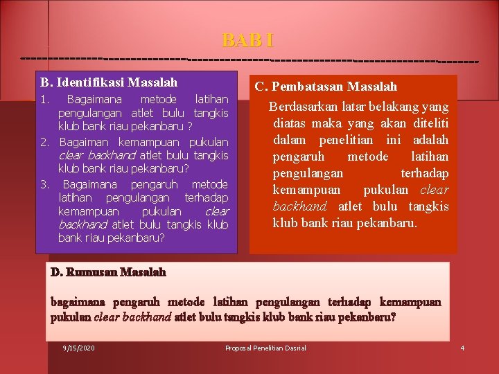 BAB I B. Identifikasi Masalah 1. Bagaimana metode latihan pengulangan atlet bulu tangkis klub