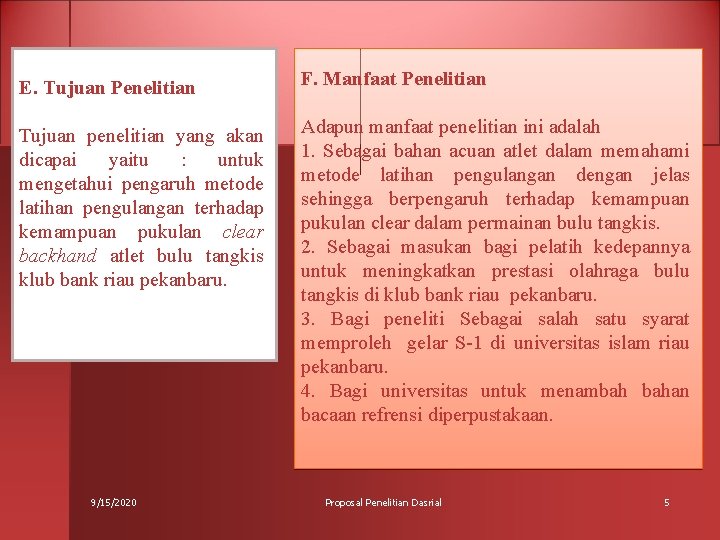 E. Tujuan Penelitian F. Manfaat Penelitian Tujuan penelitian yang akan dicapai yaitu : untuk