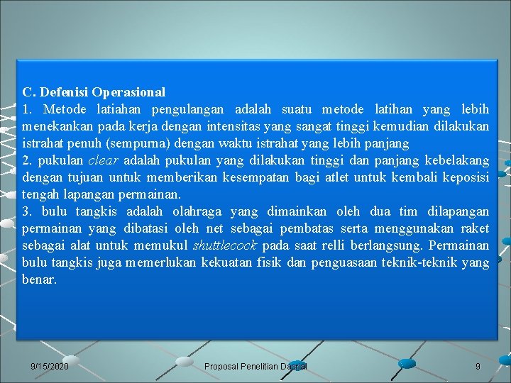 C. Defenisi Operasional 1. Metode latiahan pengulangan adalah suatu metode latihan yang lebih menekankan