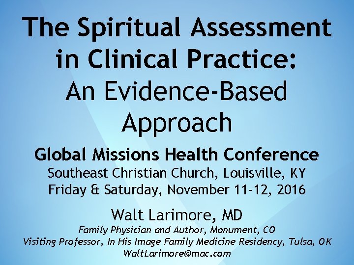 The Spiritual Assessment in Clinical Practice: An Evidence-Based Approach Global Missions Health Conference Southeast
