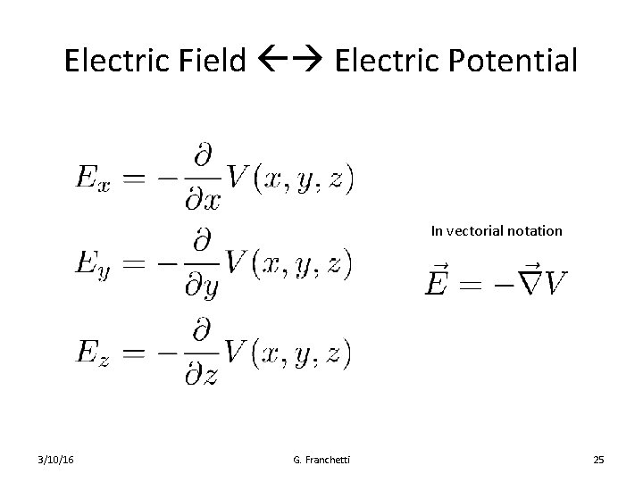Electric Field Electric Potential In vectorial notation 3/10/16 G. Franchetti 25 