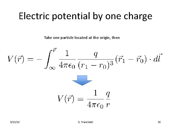 Electric potential by one charge Take one particle located at the origin, then 3/10/16