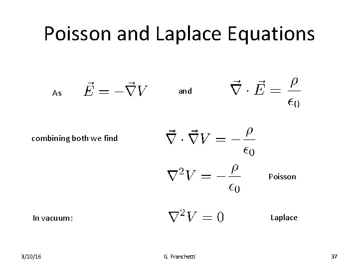 Poisson and Laplace Equations As and combining both we find Poisson Laplace In vacuum: