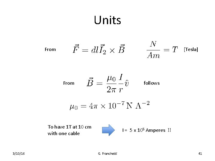 Units [Tesla] From follows To have 1 T at 10 cm with one cable