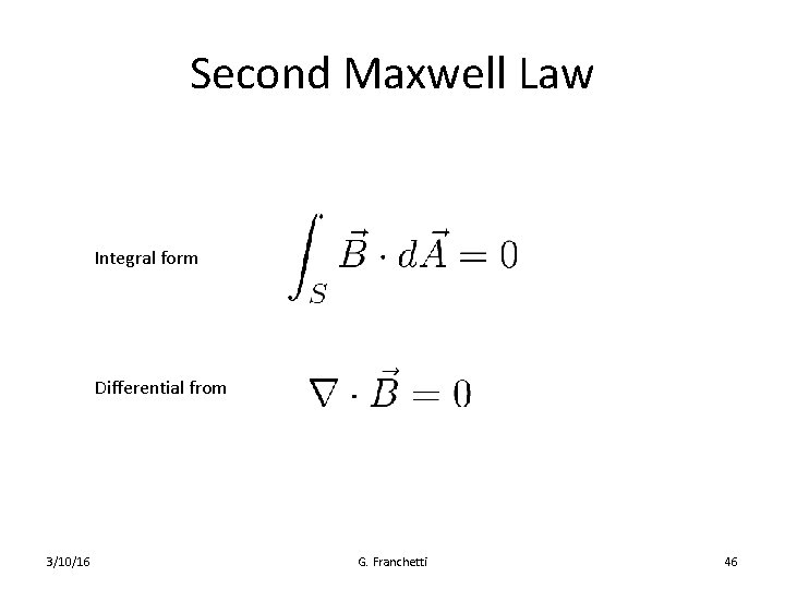 Second Maxwell Law Integral form Differential from 3/10/16 G. Franchetti 46 