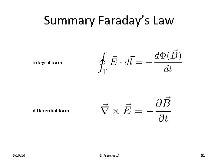 Summary Faraday’s Law Integral form differential form 3/10/16 G. Franchetti 51 