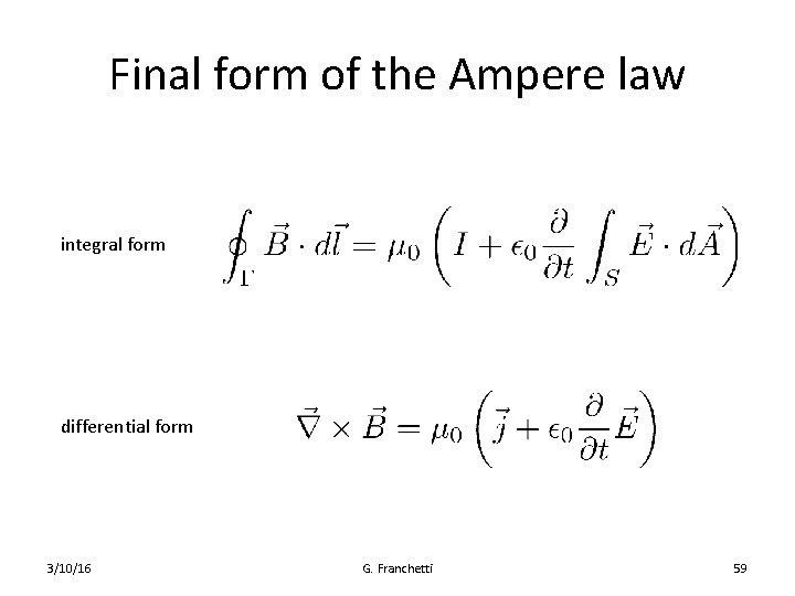 Final form of the Ampere law integral form differential form 3/10/16 G. Franchetti 59