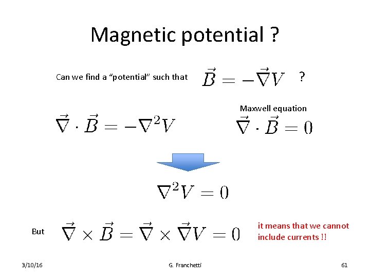 Magnetic potential ? Can we find a “potential” such that ? Maxwell equation it