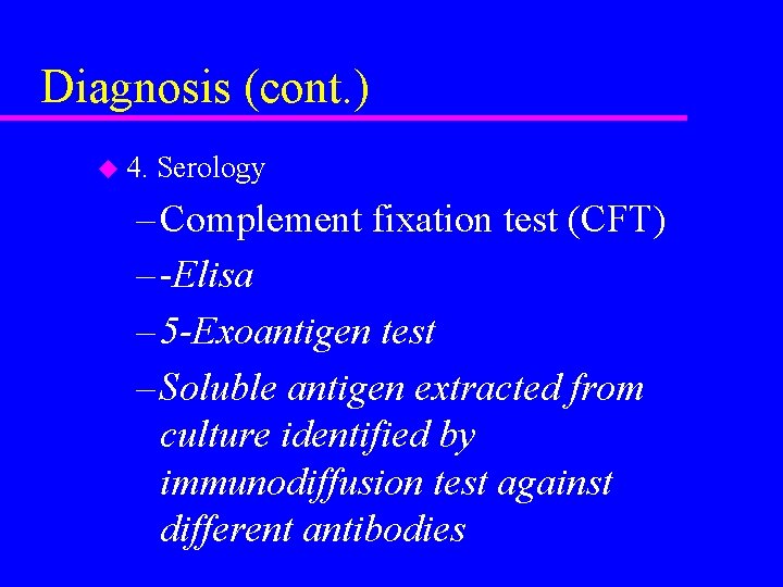 Diagnosis (cont. ) u 4. Serology – Complement fixation test (CFT) – -Elisa –