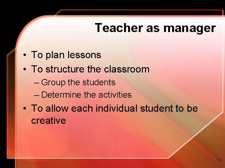 Teacher as manager • To plan lessons • To structure the classroom – Group Teacher as manager • To plan lessons • To structure the classroom – Group