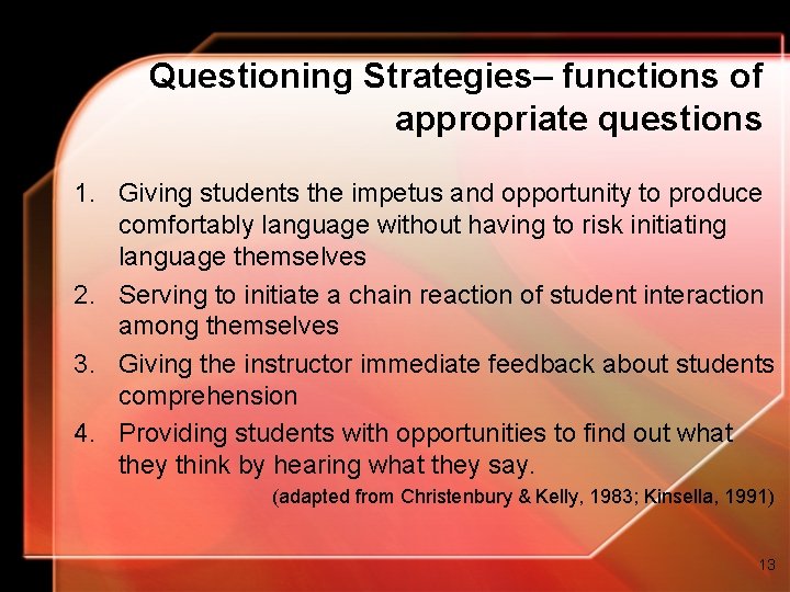Questioning Strategies– functions of appropriate questions 1. Giving students the impetus and opportunity to Questioning Strategies– functions of appropriate questions 1. Giving students the impetus and opportunity to