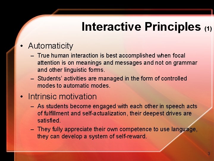 Interactive Principles (1) • Automaticity – True human interaction is best accomplished when focal Interactive Principles (1) • Automaticity – True human interaction is best accomplished when focal