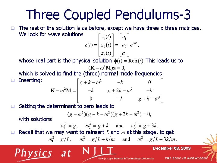 Three Coupled Pendulums-3 q The rest of the solution is as before, except we