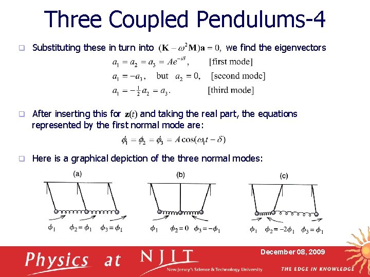 Three Coupled Pendulums-4 q Substituting these in turn into we find the eigenvectors q