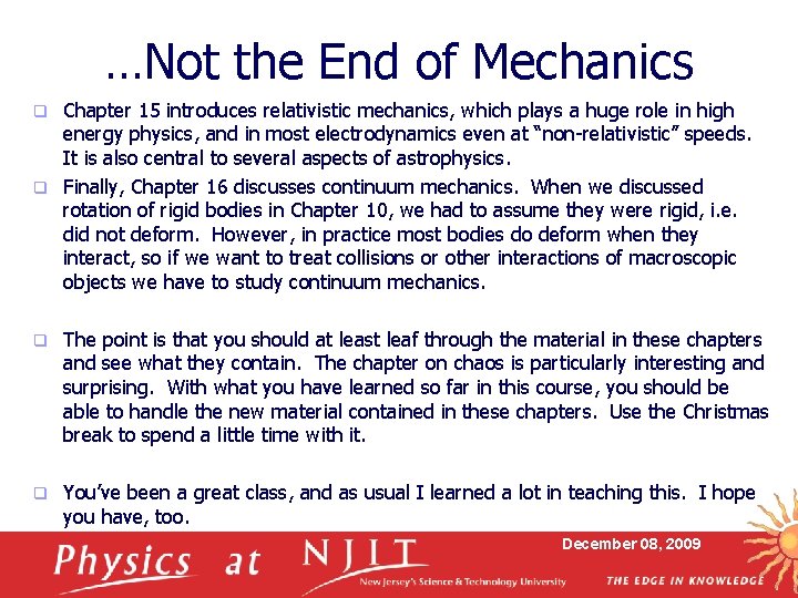 …Not the End of Mechanics Chapter 15 introduces relativistic mechanics, which plays a huge