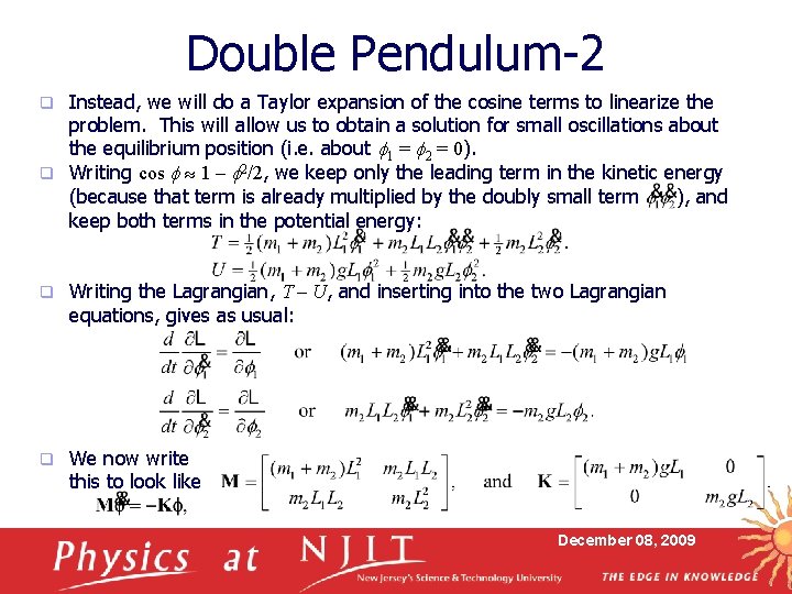 Double Pendulum-2 Instead, we will do a Taylor expansion of the cosine terms to