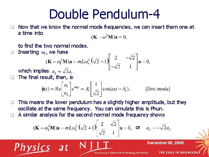 Double Pendulum-4 q Now that we know the normal mode frequencies, we can insert