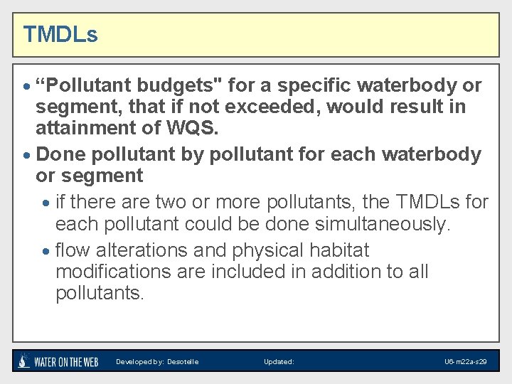 TMDLs · “Pollutant budgets" for a specific waterbody or segment, that if not exceeded, TMDLs · “Pollutant budgets" for a specific waterbody or segment, that if not exceeded,