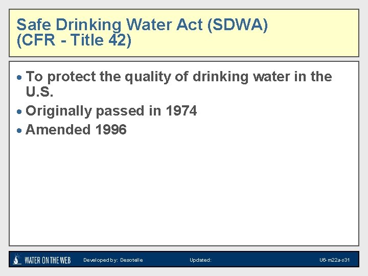 Safe Drinking Water Act (SDWA) (CFR - Title 42) · To protect the quality Safe Drinking Water Act (SDWA) (CFR - Title 42) · To protect the quality