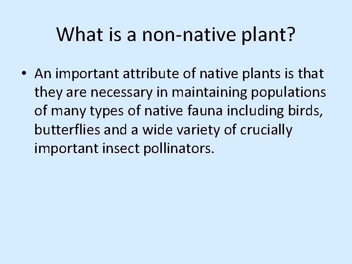 What is a non-native plant? • An important attribute of native plants is that