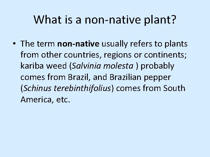 What is a non-native plant? • The term non-native usually refers to plants from