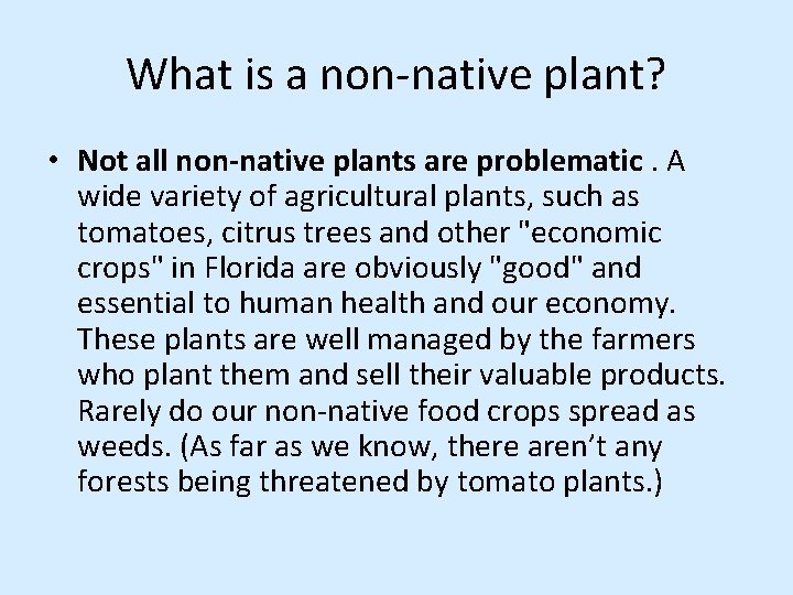 What is a non-native plant? • Not all non-native plants are problematic. A wide