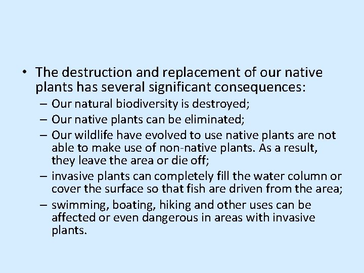  • The destruction and replacement of our native plants has several significant consequences: