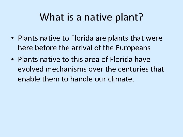 What is a native plant? • Plants native to Florida are plants that were