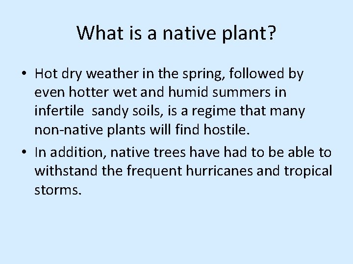 What is a native plant? • Hot dry weather in the spring, followed by