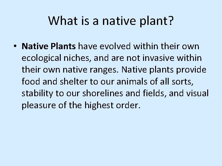 What is a native plant? • Native Plants have evolved within their own ecological