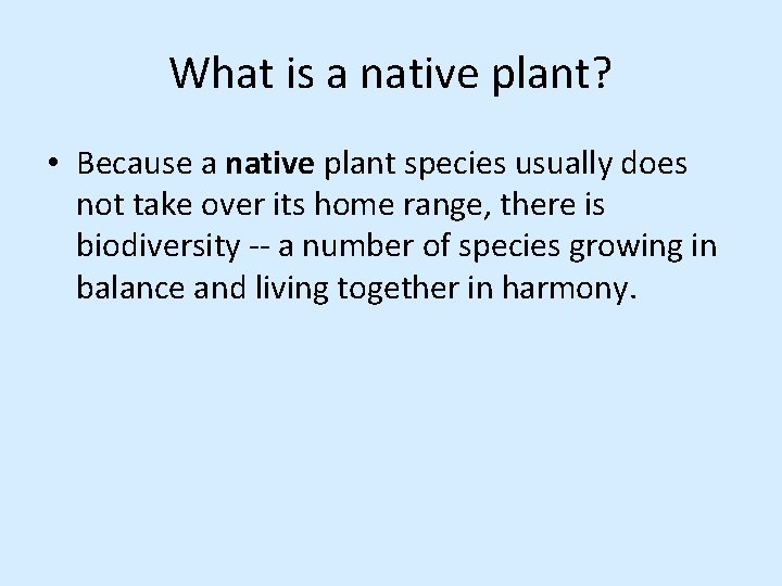 What is a native plant? • Because a native plant species usually does not