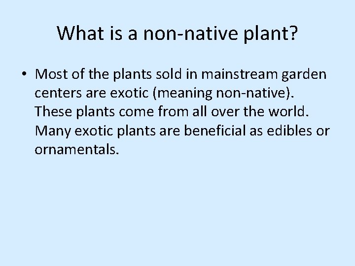 What is a non-native plant? • Most of the plants sold in mainstream garden