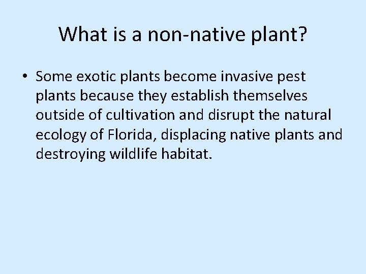 What is a non-native plant? • Some exotic plants become invasive pest plants because