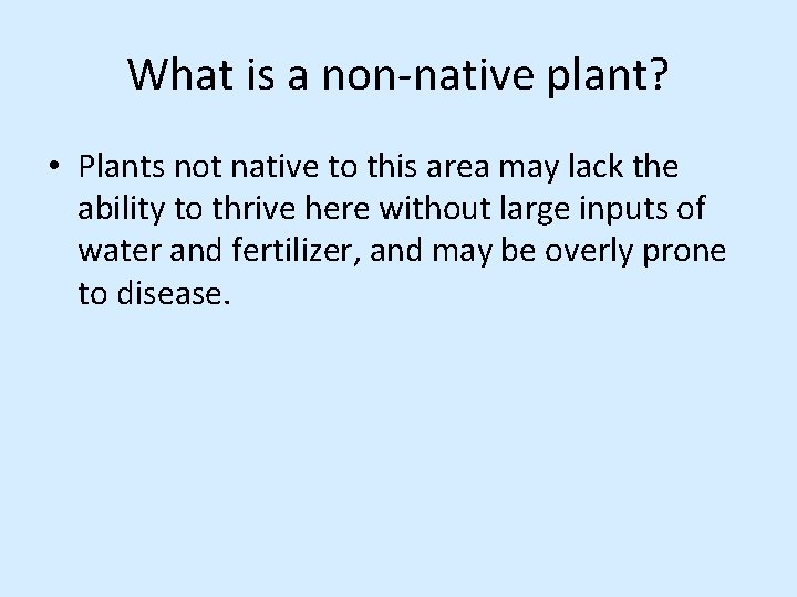 What is a non-native plant? • Plants not native to this area may lack