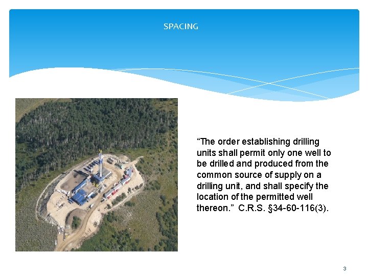 SPACING “The order establishing drilling units shall permit only one well to be drilled