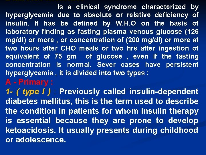 Diabetes mellitus: Is a clinical syndrome characterized by hyperglycemia due to absolute or relative