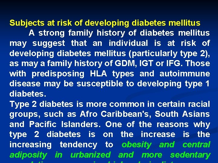 Subjects at risk of developing diabetes mellitus A strong family history of diabetes mellitus