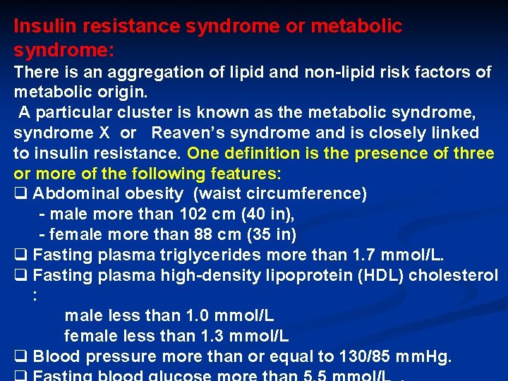 Insulin resistance syndrome or metabolic syndrome: There is an aggregation of lipid and non-lipid