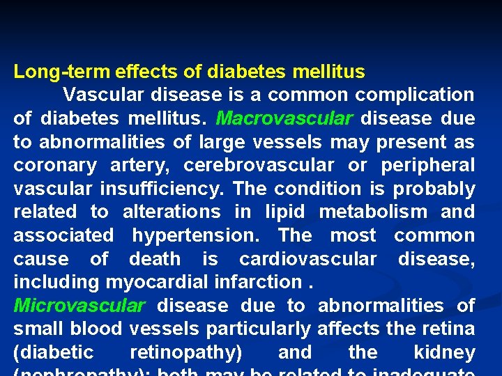 Long-term effects of diabetes mellitus Vascular disease is a common complication of diabetes mellitus.