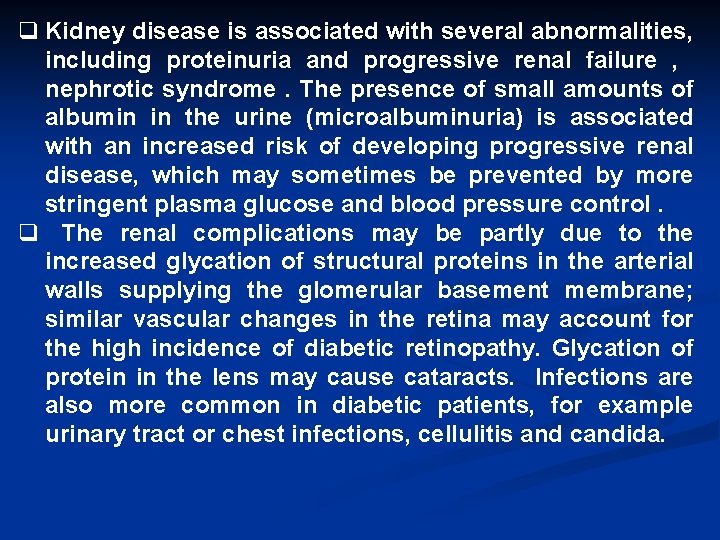 q Kidney disease is associated with several abnormalities, including proteinuria and progressive renal failure