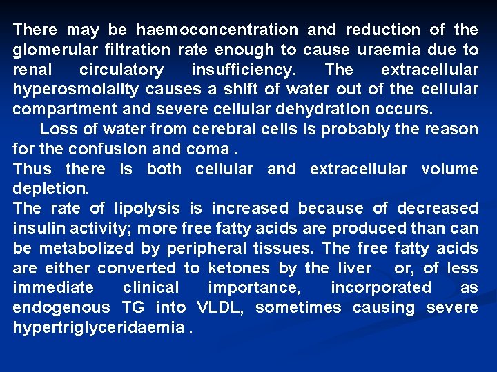 There may be haemoconcentration and reduction of the glomerular ﬁltration rate enough to cause