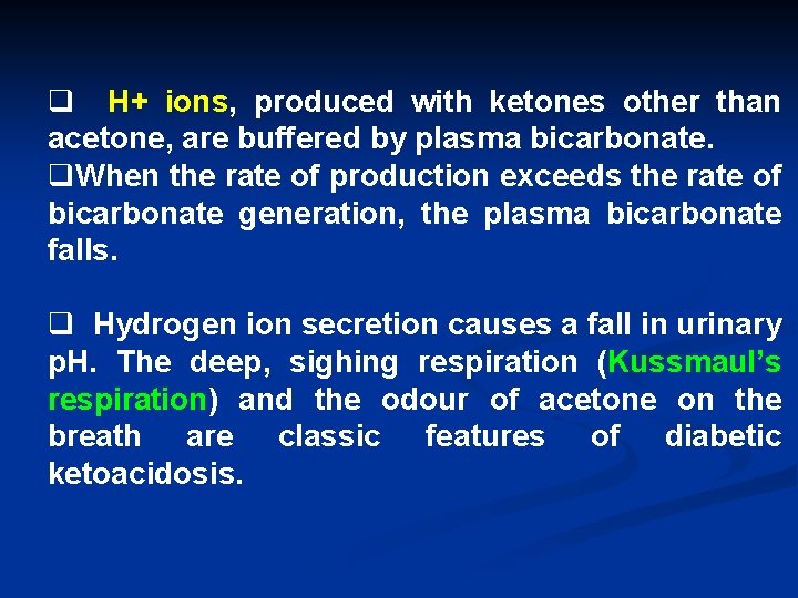 q H+ ions, produced with ketones other than acetone, are buffered by plasma bicarbonate.