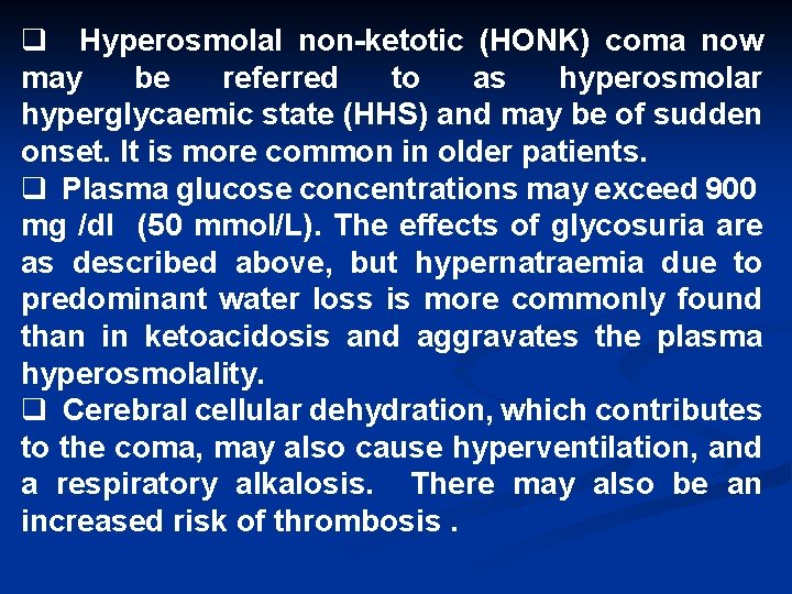 q Hyperosmolal non-ketotic (HONK) coma now may be referred to as hyperosmolar hyperglycaemic state