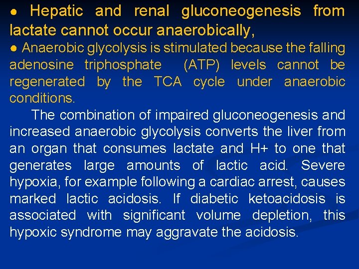 ● Hepatic and renal gluconeogenesis from lactate cannot occur anaerobically, ● Anaerobic glycolysis is